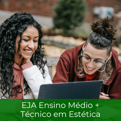 EJA Ensino Médio + Técnico em Estética